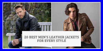 20 Best Men’s Leather Jackets for Every Style