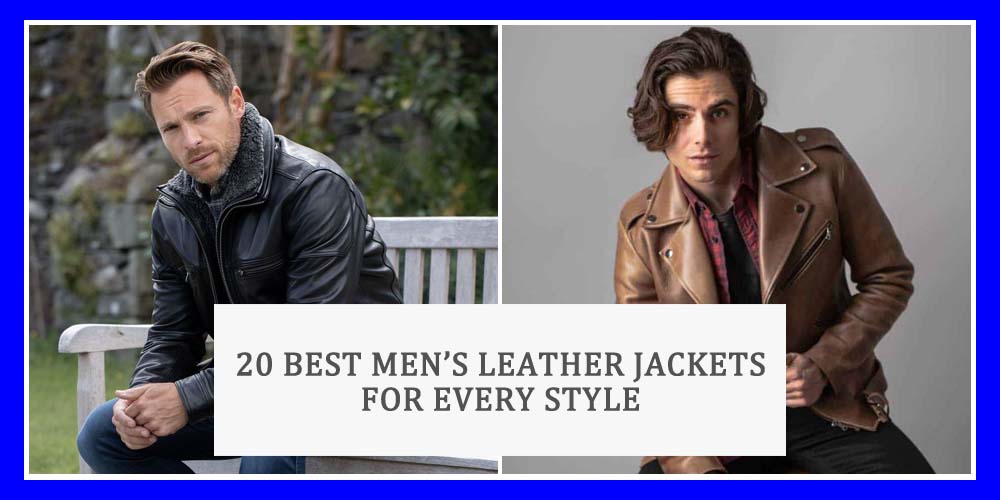 20 Best Men’s Leather Jackets for Every Style | Avanzar Leather