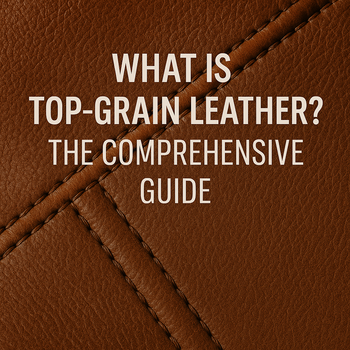 What Is Top-Grain Leather? The Comprehensive Guide