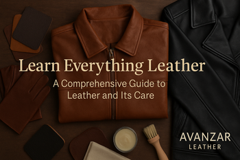Learn Everything Leather with Avanzar Leather: A Comprehensive Guide to Leather and Its Care