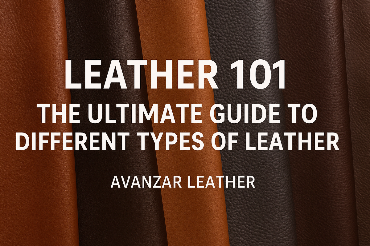 Leather 101: A Complete Guide to Every Leather Type