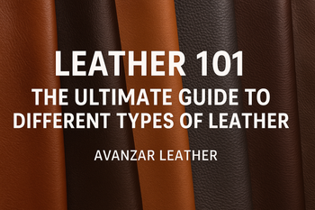 Leather 101: The Ultimate Guide to Different Types of Leather