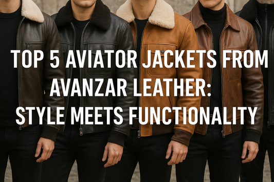 Top 5 Aviator Jackets from Avanzar Leather: Style Meets Functionality