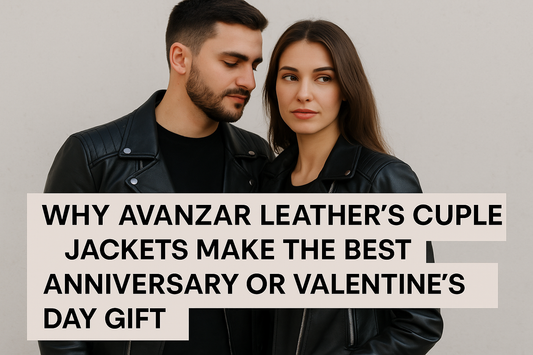 Why Avanzar Leather's Couple Jackets Make the Best Anniversary or Valentine's Day Gift