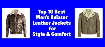 Top 10 Best Men’s Aviator Leather Jackets for Style & Comfort