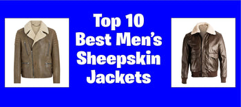 Top 10 Best Men’s Sheepskin Jackets for Style & Warmth