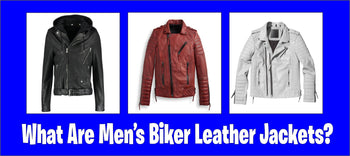 What Are Men’s Biker Leather Jackets?