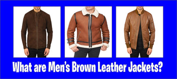 What are Men’s Brown Leather Jackets?